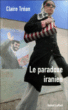 Le paradoxe iranien&nbsp;-&nbsp;Claire Trean