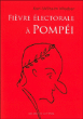 Fièvre électorale à Pompéi&nbsp;-&nbsp;Karl-Wilhelm Weeber