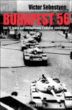 Budapest 56, les douze jours qui ébranlèrent l'empire soviétique&nbsp;-&nbsp;Victor Sebestyen