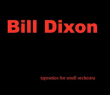 Bill Dixon&nbsp;-&nbsp;Tapestries for small orchestra/inclus dvd