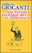 Une histoire politique de la littérature&nbsp;-&nbsp;Stéphane Giocanti