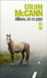 Ailleurs en ce pays&nbsp;-&nbsp;Colum McCann