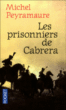 Les prisonniers de Cabrera, l'exil forcé des soldats&nbsp;-&nbsp;Michel Peyramaure