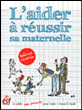 L'aider à réussir sa maternelle&nbsp;-&nbsp;Sylvain Grandserre, Muriel Florin