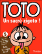 Toto, un sacré zigoto !&nbsp;-&nbsp;Franck Girard, Serge Bloch