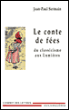 Le conte de fée du classicisme aux Lumières&nbsp;-&nbsp;Jean-Paul Sermain