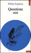 Questions zen&nbsp;-&nbsp;Philipp Kapleau