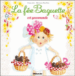 La fée baguette est gourmande&nbsp;-&nbsp;Fanny Joly, Marianne Barcilon