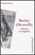 Barbey d'Aurevilly&nbsp;-&nbsp;Patrick Avrane