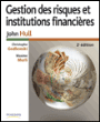 Gestion des risques et institutions financières&nbsp;-&nbsp;John Hull, Maxime Merli, Christophe Godlewski