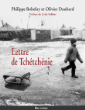 Lettre de Tchéchénie&nbsp;-&nbsp;Olivier Dauberd, Philippe Bohelay