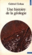 Une Histoire de la géologie&nbsp;-&nbsp;Gabriel Gohau