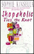 Shopaholic ties the knot&nbsp;-&nbsp;Sophie Kinsella
