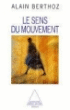 Le sens du mouvement&nbsp;-&nbsp;A. Berthoz