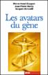 Les avatars du gène&nbsp;-&nbsp;Pierre-Henri Gouyon, Jacques Arnould, Jean-Pierre Henry