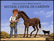 Mistral, cheval de gardian&nbsp;-&nbsp;Maryse Lamigeon, François Vincent
