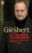La tragédie du Président&nbsp;-&nbsp;Franz-Olivier Giesbert