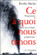 Ce à quoi nous tenons&nbsp;-&nbsp;Emile Hache