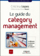 Le guide du category managemenent&nbsp;-&nbsp;Cristina Lopes