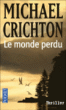 Le monde perdu&nbsp;-&nbsp;Michael Crichton