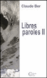 Libres paroles&nbsp;-&nbsp;Claude Ber