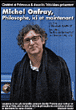 Philosophe ici et maintenant&nbsp;-&nbsp;Michel Onfray