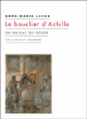 Le bouclier d'Achille&nbsp;-&nbsp;Anne-Marie Lecoq