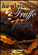 La truffe et ses recettes&nbsp;-&nbsp;Collectif