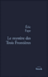 Le mystère des trois frontières&nbsp;-&nbsp;Eric Faye