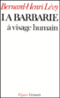 La Barbarie à visage humain&nbsp;-&nbsp;Bernard-Henri Lévy