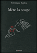 Mère la soupe&nbsp;-&nbsp;Véronique Caylou