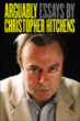 Arguably&nbsp;-&nbsp;Christopher Hitchens