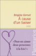 A cause d'un baiser&nbsp;-&nbsp;Brigitte Kernel