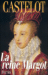 La Reine Margot&nbsp;-&nbsp;André Castelot