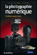 La photographie numérique&nbsp;-&nbsp;Scott Kelby