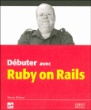 Débuter avec Ruby on rails&nbsp;-&nbsp;Steven Holzner