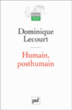Humain, post humain&nbsp;-&nbsp;Dominique Lecourt