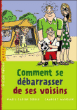 Comment se débarrasser de ses voisins&nbsp;-&nbsp;Marie-Sabine Roger, Olivier Tossan