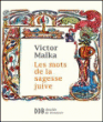 Les mots de la sagesse juive&nbsp;-&nbsp;Victor Malka