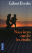 Nous irons cueillir les étoiles&nbsp;-&nbsp;Gilbert Bordes