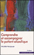 Comprendre et accompagner le patient alcoolique&nbsp;-&nbsp;Michèle Monjauze