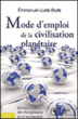 Mode d'emploi de la civilisation planétaire&nbsp;-&nbsp;Emmanuel-Juste Duits