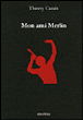 Mon ami Merlin&nbsp;-&nbsp;Thierry Cazals