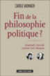 Fin de la philosophie politique ?&nbsp;-&nbsp;Carole Widmaier
