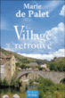 Le village retrouvé&nbsp;-&nbsp;Marie de Palet