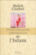 Dictionnaire amoureux de l'Islam&nbsp;-&nbsp;Malek Chebel