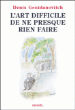 L'art difficile de ne presque rien faire et autres textes&nbsp;-&nbsp;Denis Grozdanovitch
