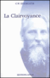 La clairvoyance&nbsp;-&nbsp;Charles Webster Leadbeater