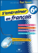 S'entraîner en français 6ème&nbsp;-&nbsp;Denis Anton