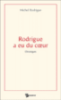 Rodrigue a eu du coeur&nbsp;-&nbsp;Michel Rodrigue